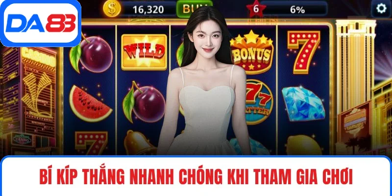 Bí kíp thắng nhanh chóng khi tham gia chơi Bí kíp thắng nhanh chóng khi tham gia chơi