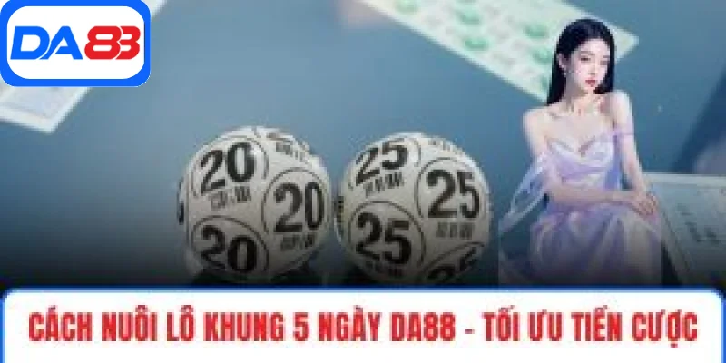 Cách nuôi lô khung 5 ngày