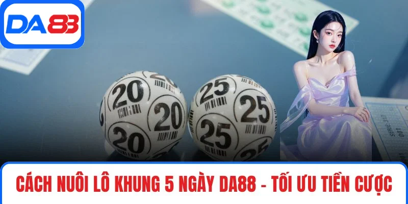 Cách nuôi lô khung 5 ngày