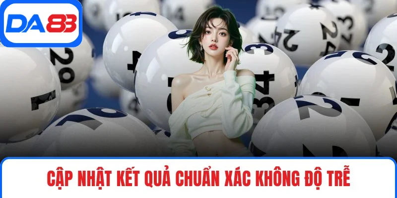 Cập nhật kết quả chuẩn xác không độ trễ