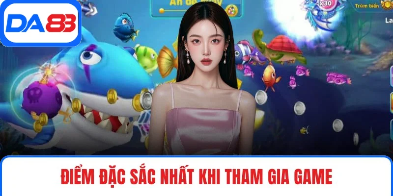 Điểm đặc sắc nhất khi tham gia game