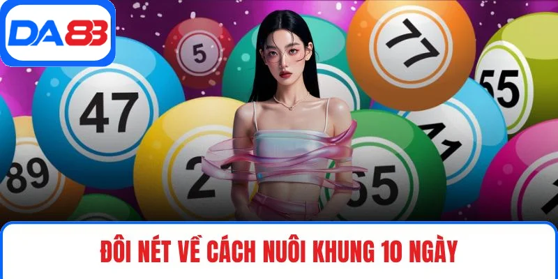 Đôi nét về cách nuôi khung 10 ngày