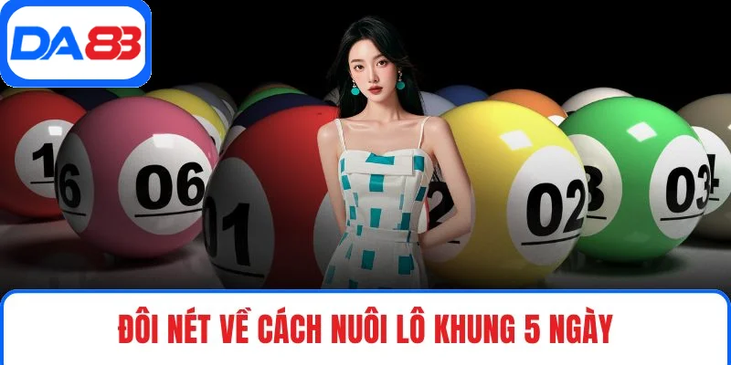 Đôi nét về cách nuôi lô khung 5 ngày