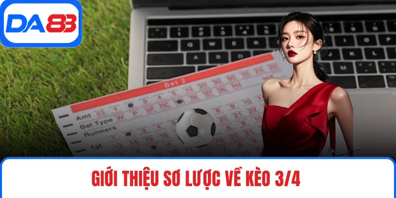 Giới thiệu sơ lược về kèo 3/4 