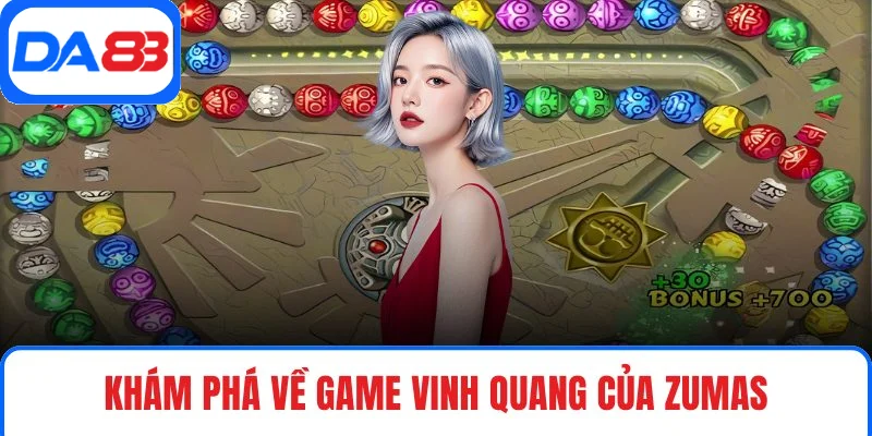 Khám phá về game Vinh Quang của Zumas