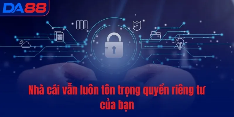 Nhà cái vẫn luôn tôn trọng quyền riêng tư của bạn Nhà cái vẫn luôn tôn trọng quyền riêng tư của bạn