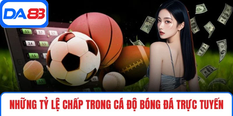 Những tỷ lệ chấp trong cá độ bóng đá trực tuyến