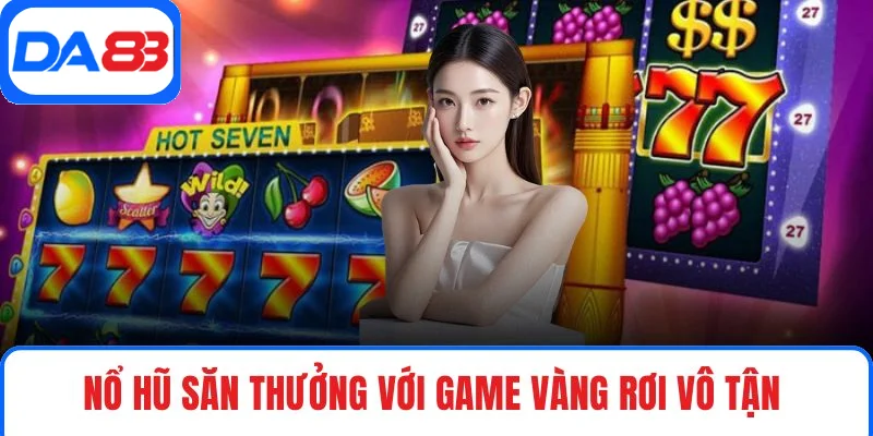 Nổ hũ săn thưởng với game Vàng Rơi Vô Tận 