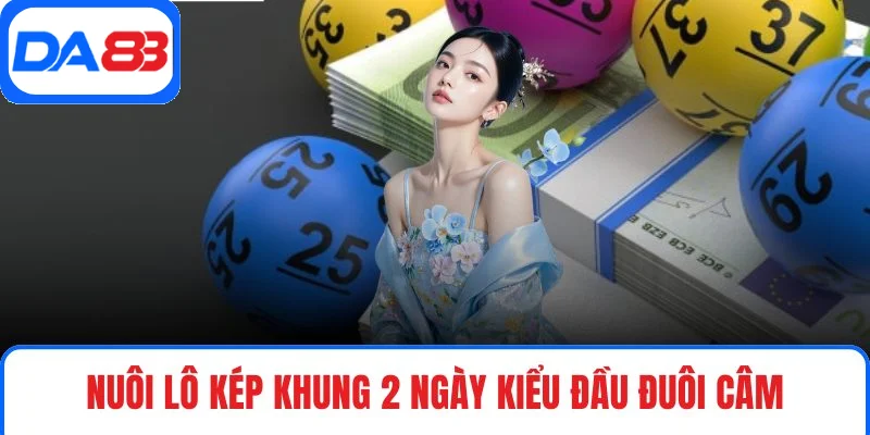 Nuôi lô kép khung 2 ngày kiểu đầu đuôi câm
