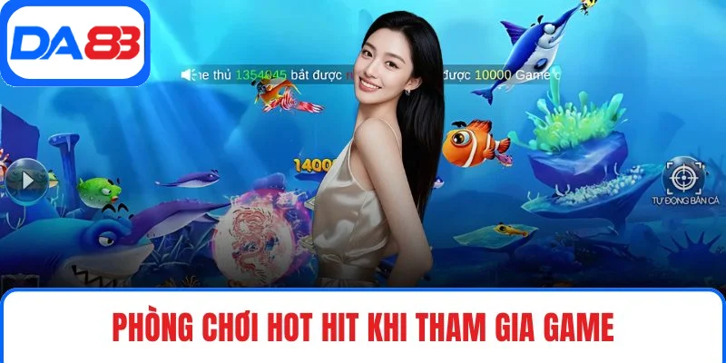 Phòng chơi hot hit khi tham gia game