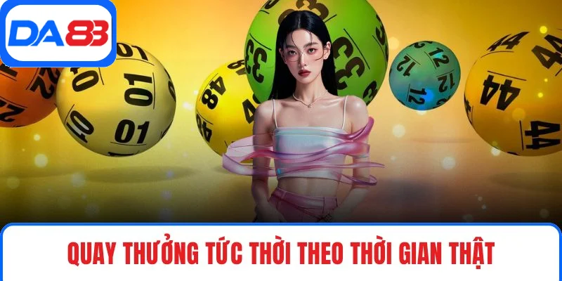 Quay thưởng tức thời theo thời gian thật