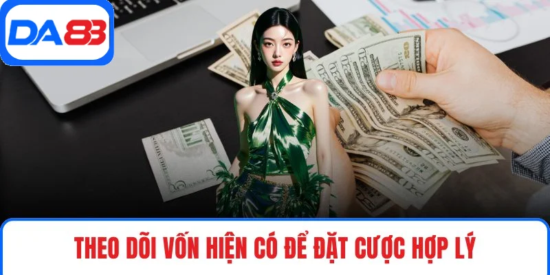 Theo dõi vốn hiện có để đặt cược hợp lý
