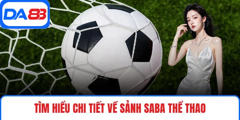 Tìm hiểu chi tiết về sảnh SABA Thể Thao