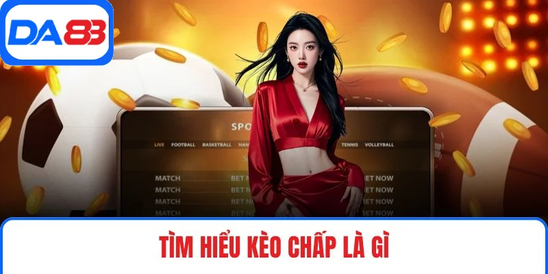 Tìm hiểu kèo chấp là gì