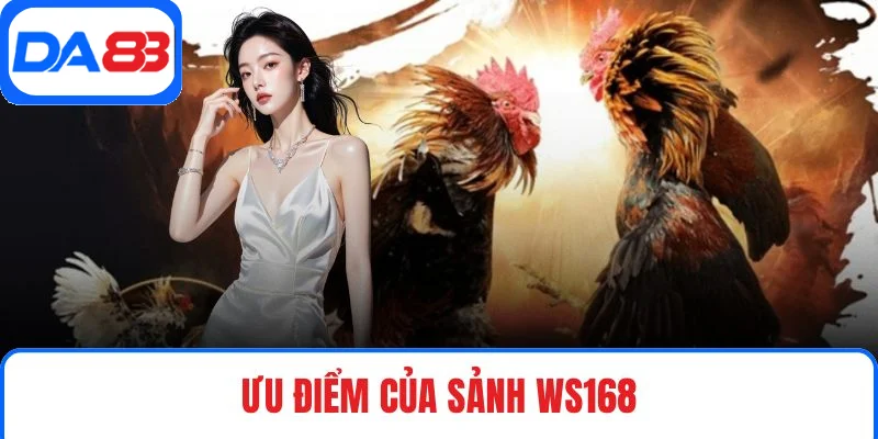 Ưu điểm của sảnh Ws168