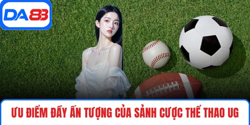 Ưu điểm đầy ấn tượng của sảnh cược thể thao UG